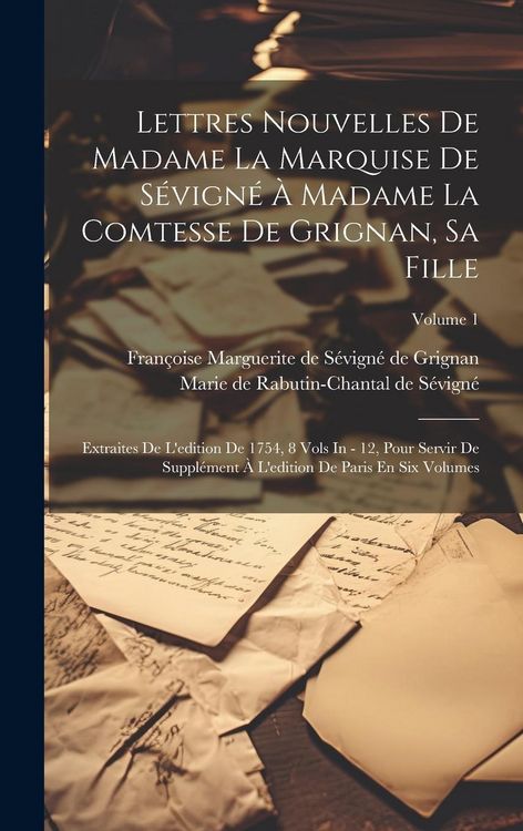 Produktbild: Lettres Nouvelles De Madame La Marquise De S&eacute;vign&eacute; &Agrave; Madame La Comtesse De Grignan, Sa Fille: Extraites De L'edition De 1754, 8 Vols In - 12, Pour Ser