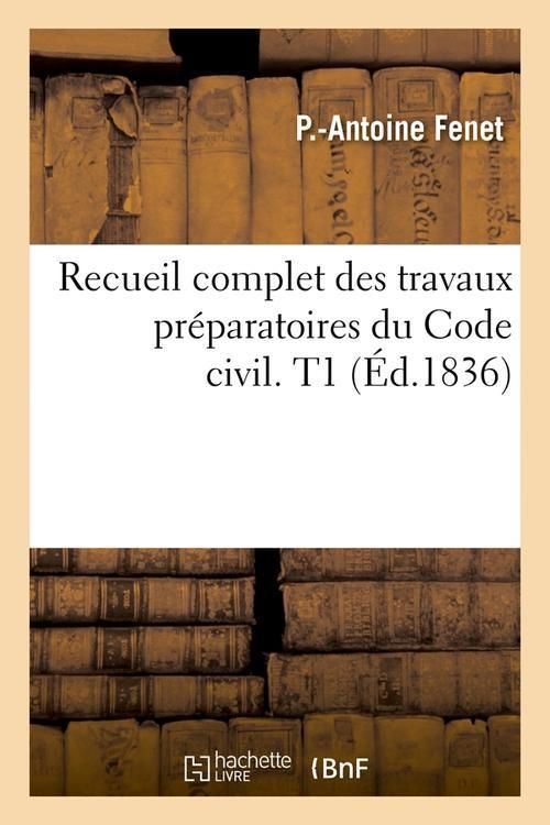 Produktbild: Recueil complet des travaux pr&eacute;paratoires du Code civil. T1 (&Eacute;d.1836)