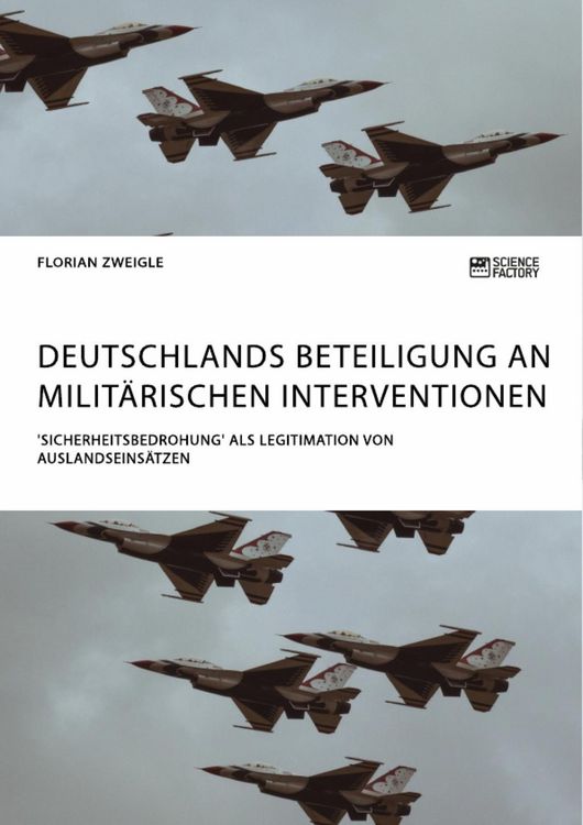 Produktbild: Deutschlands Beteiligung an milit&auml;rischen Interventionen. 'Sicherheitsbedrohung' als Legitimation von Auslandseins&auml;tzen