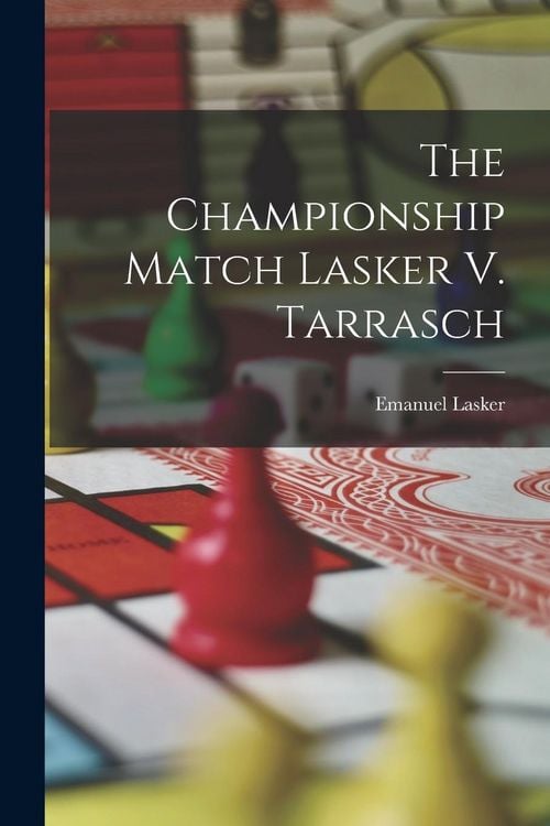 Produktbild: The Championship Match Lasker V. Tarrasch