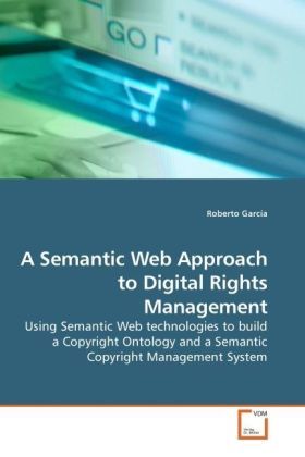 Produktbild: Garc&iacute;a, R: A Semantic Web Approach to Digital Rights Managem