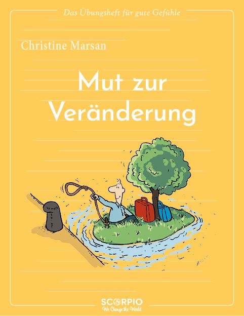 Produktbild: Das &Uuml;bungsheft f&uuml;r gute Gef&uuml;hle &ndash; Mut zur Ver&auml;nderung