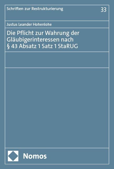 Produktbild: Die Pflicht zur Wahrung der Gl&auml;ubigerinteressen nach &sect; 43 Absatz 1 Satz 1 StaRUG