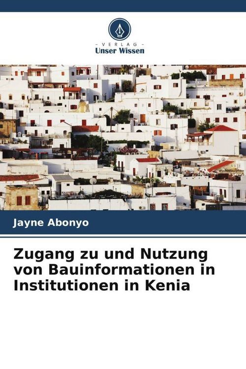 Produktbild: Zugang zu und Nutzung von Bauinformationen in Institutionen in Kenia