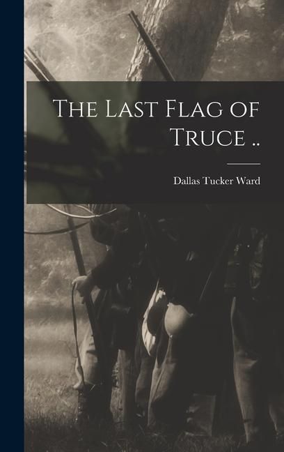 Produktbild: The Last Flag of Truce ..