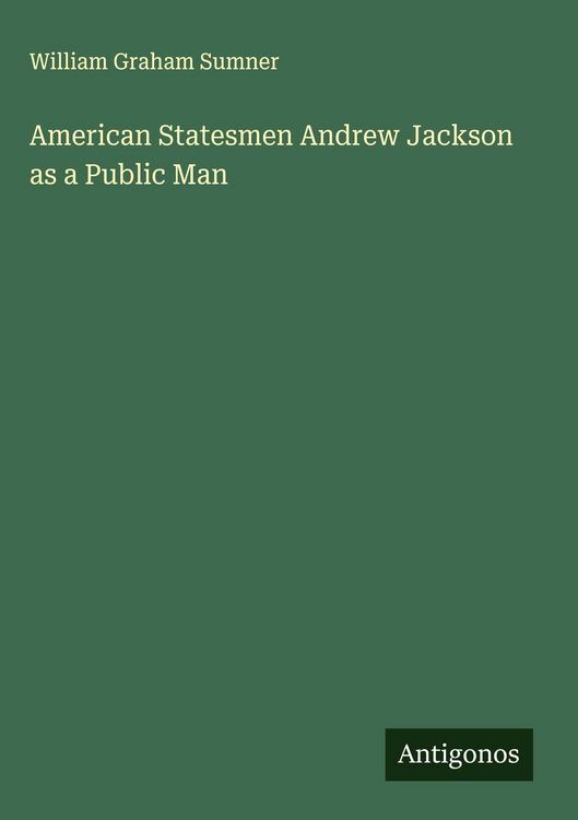 Produktbild: American Statesmen Andrew Jackson as a Public Man