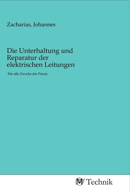 Produktbild: Die Unterhaltung und Reparatur der elektrischen Leitungen