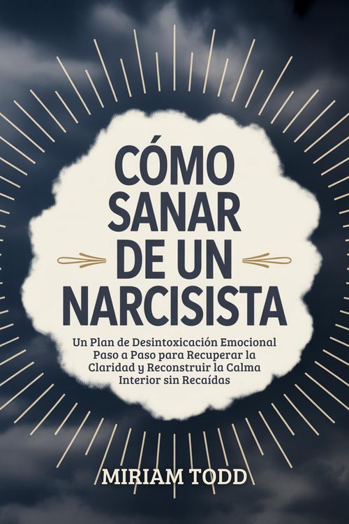 Produktbild: C&oacute;mo Sanar de un Narcisista: Un Plan de Desintoxicaci&oacute;n Emocional Paso a Paso para Recuperar la Claridad y Reconstruir la Calma Interior sin Reca&iacute;das