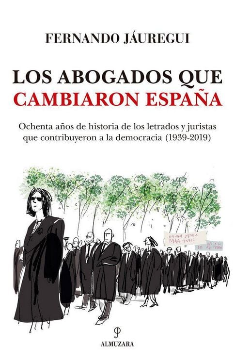 Produktbild: Los abogados que cambiaron Espa&ntilde;a : ochenta a&ntilde;os de historia de los letrados y juristas que contribuyeron a la democracia, 1939-2019