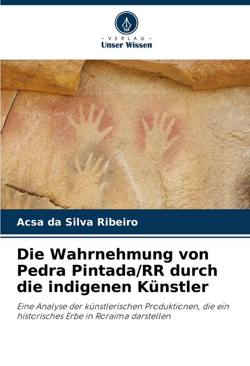 Produktbild: Die Wahrnehmung von Pedra Pintada/RR durch die indigenen K&uuml;nstler