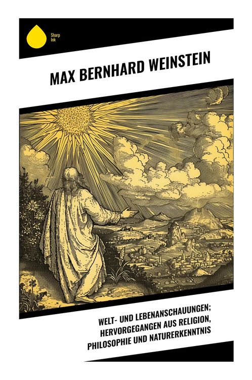 Produktbild: Welt- und Lebenanschauungen; hervorgegangen aus Religion, Philosophie und Naturerkenntnis