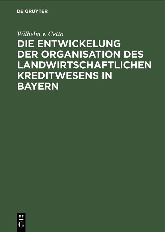 Produktbild: Die Entwickelung der Organisation des landwirtschaftlichen Kreditwesens in Bayern