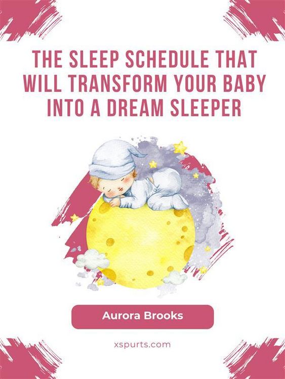 Produktbild: The Sleep Schedule That Will Transform Your Baby into a Dream Sleeper