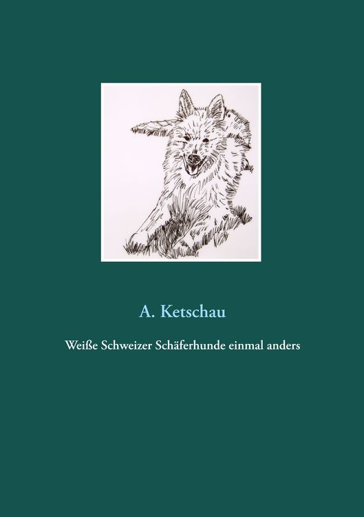 Produktbild: Wei&szlig;e Schweizer Sch&auml;ferhunde einmal anders