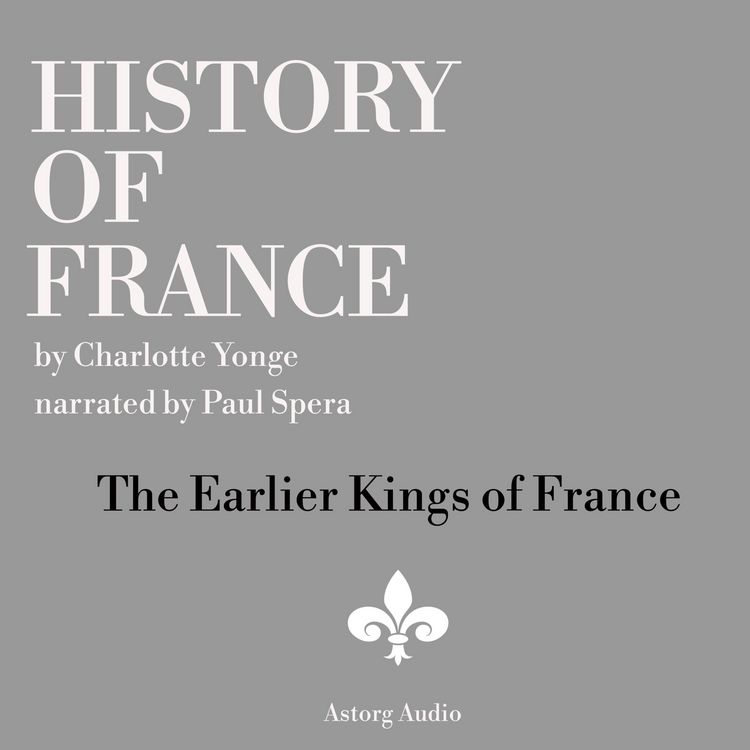 Produktbild: History of France - The Earlier Kings of France