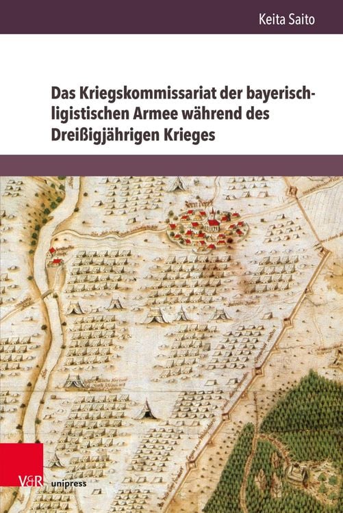Produktbild: Das Kriegskommissariat der bayerisch-ligistischen Armee während des Dreißigjährigen Krieges