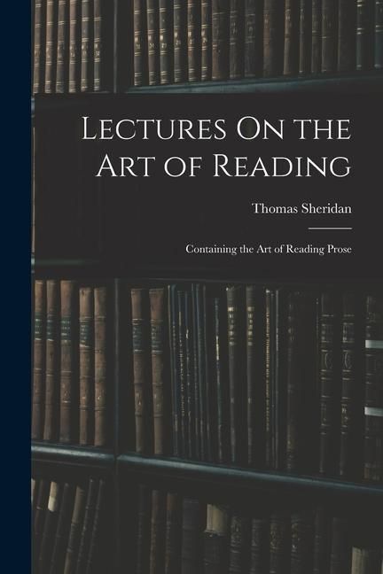 Produktbild: Lectures On the Art of Reading: Containing the Art of Reading Prose