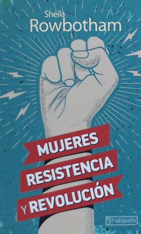 Produktbild: Mujeres, resistencia y revoluci&oacute;n : una historia de las mujeres y la revoluci&oacute;n en el mundo moderno