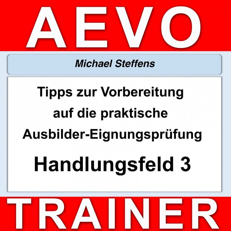 Produktbild: Tipps zur Vorbereitung auf die praktische Pr&uuml;fung der Ausbilder-Eignungspr&uuml;fung