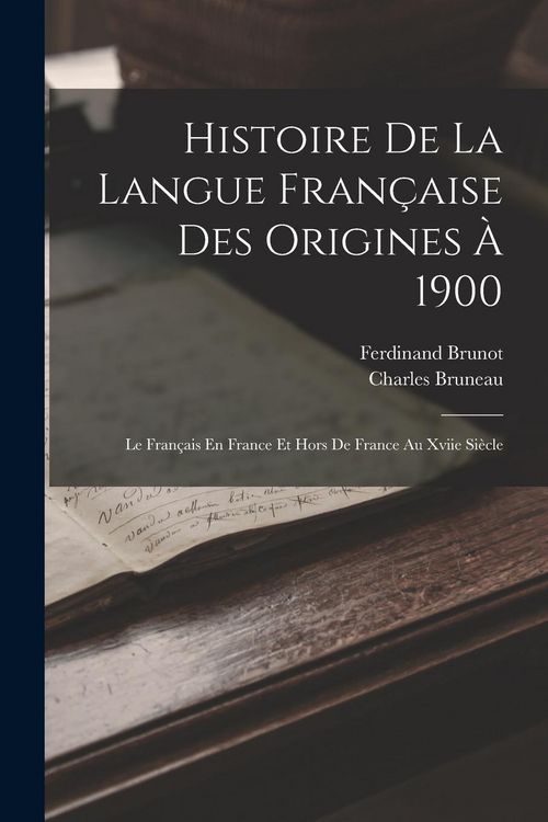Produktbild: Histoire De La Langue Fran&ccedil;aise Des Origines &Agrave; 1900: Le Fran&ccedil;ais En France Et Hors De France Au Xviie Si&egrave;cle