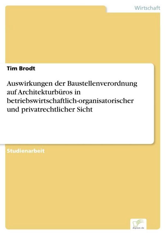 Produktbild: Auswirkungen der Baustellenverordnung auf Architekturb&uuml;ros in betriebswirtschaftlich-organisatorischer und privatrechtlicher Sicht