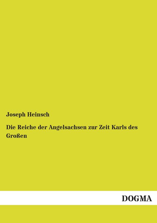 Produktbild: Die Reiche der Angelsachsen zur Zeit Karls des Gro&szlig;en