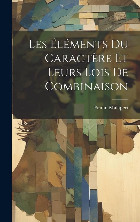 Produktbild: Les &Eacute;l&eacute;ments Du Caract&egrave;re Et Leurs Lois De Combinaison