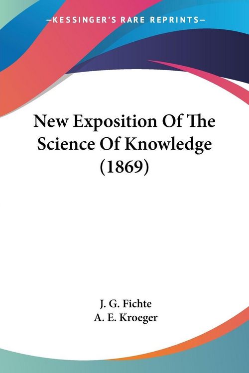 Produktbild: New Exposition Of The Science Of Knowledge (1869)