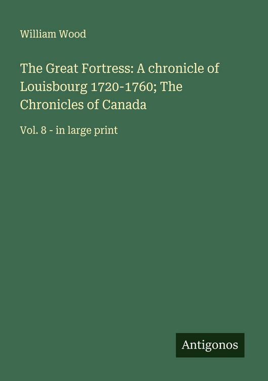 Produktbild: The Great Fortress: A chronicle of Louisbourg 1720-1760; The Chronicles of Canada