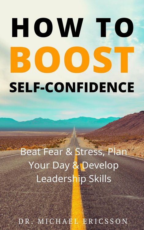 Produktbild: How to Boost Self-Confidence: Beat Fear & Stress, Plan Your Day & Develop Leadership Skills