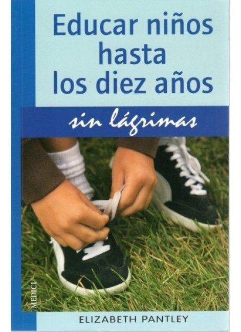 Produktbild: Educar ni&ntilde;os hasta los diez a&ntilde;os sin l&aacute;grimas