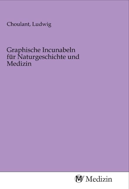 Produktbild: Graphische Incunabeln f&uuml;r Naturgeschichte und Medizin