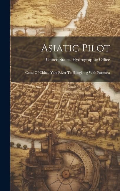 Produktbild: Asiatic Pilot: Coast Of China, Yalu River To Hongkong With Formosa