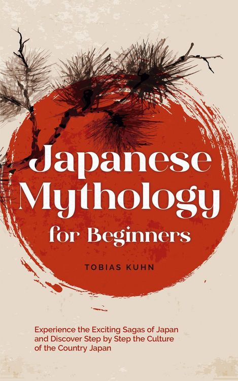Produktbild: Japanese Mythology for Beginners: Experience the Exciting Sagas of Japan and Discover Step by Step the Culture of the Country Japan