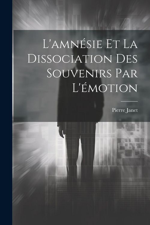 Produktbild: L'amn&eacute;sie Et La Dissociation Des Souvenirs Par L'&eacute;motion