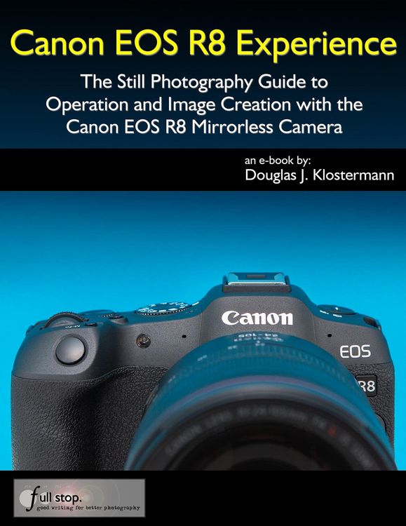 Produktbild: Canon EOS R8 Experience - The Still Photography Guide to Operation and Image Creation with the Canon EOS R8