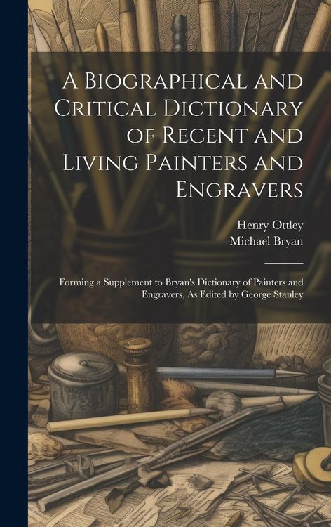 Produktbild: A Biographical and Critical Dictionary of Recent and Living Painters and Engravers