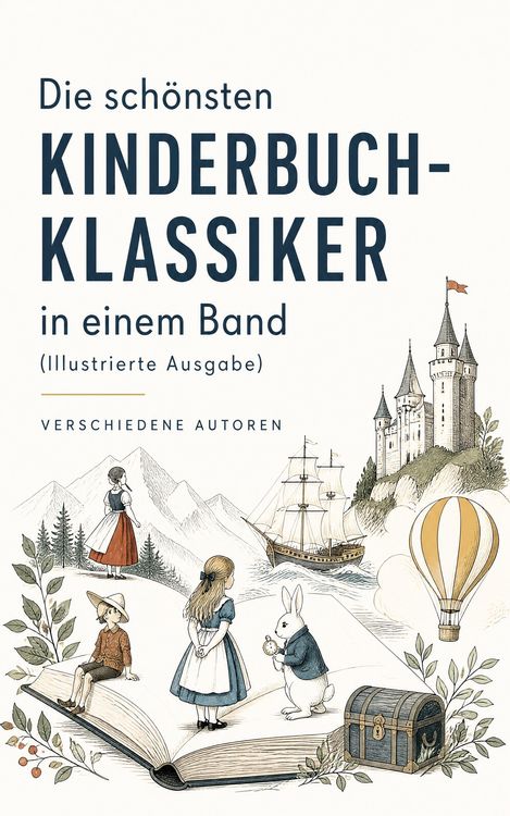 Produktbild: Die sch&ouml;nsten Kinderbuch-Klassiker in einem Band (Illustrierte Ausgabe)