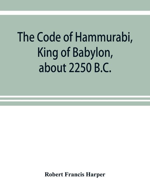 Produktbild: The Code of Hammurabi, King of Babylon, about 2250 B.C.