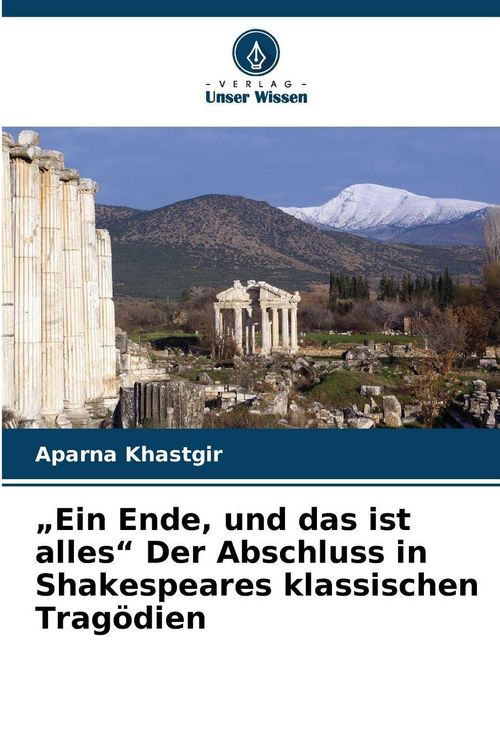Produktbild: "Ein Ende, und das ist alles" Der Abschluss in Shakespeares klassischen Trag&ouml;dien