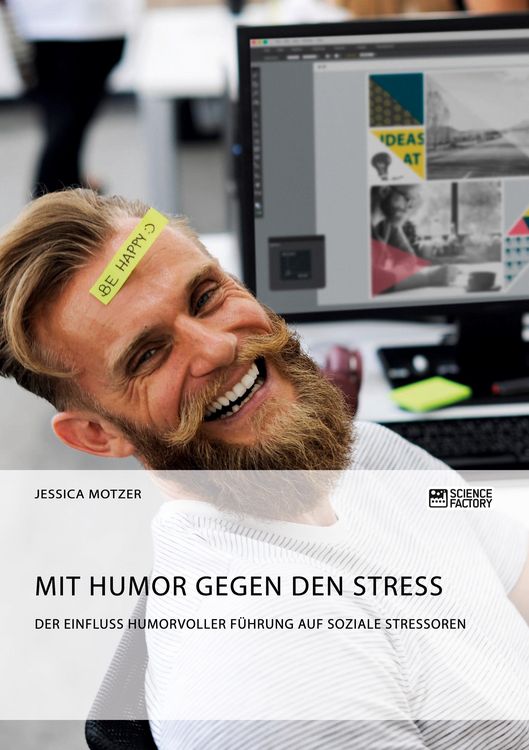 Produktbild: Mit Humor gegen den Stress. Der Einfluss humorvoller F&uuml;hrung auf soziale Stressoren