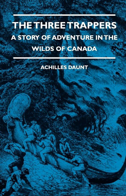 Produktbild: The Three Trappers - A Story of Adventure in the Wilds of Canada