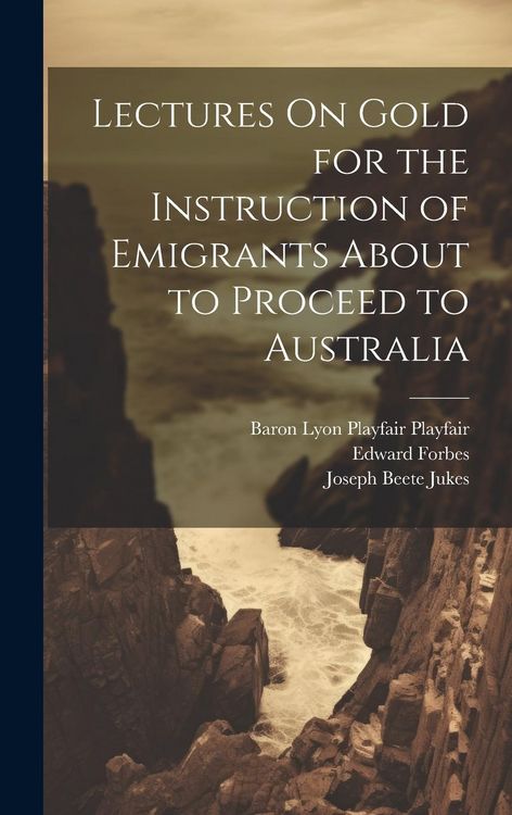 Produktbild: Lectures On Gold for the Instruction of Emigrants About to Proceed to Australia