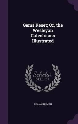 Produktbild: Gems Reset; Or, the Wesleyan Catechisms Illustrated
