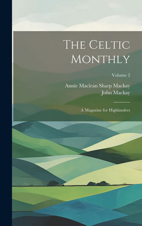 Produktbild: The Celtic Monthly: A Magazine for Highlanders; Volume 2