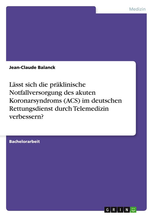 Produktbild: L&auml;sst sich die pr&auml;klinische Notfallversorgung des akuten Koronarsyndroms (ACS) im deutschen Rettungsdienst durch Telemedizin verbessern?