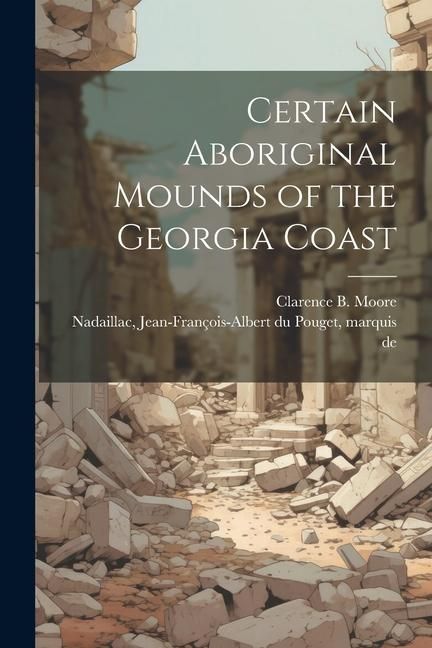 Produktbild: Certain Aboriginal Mounds of the Georgia Coast