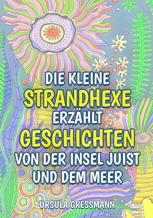 Produktbild: Die kleine Strandhexe erz&auml;hlt Geschichten von der Insel Juist und dem Meer