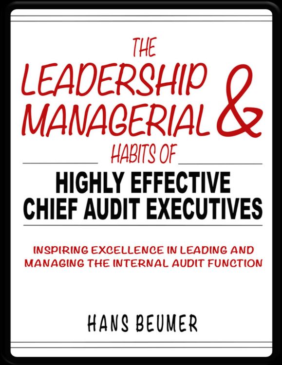Produktbild: The Leadership & Managerial Habits of Highly Effective Chief Audit Executives - Inspiring Excellence in Leading and Managing the Internal Audit Functi