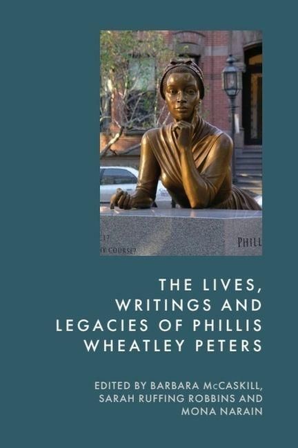 Produktbild: The Lives, Writings and Legacies of Phillis Wheatley Peters